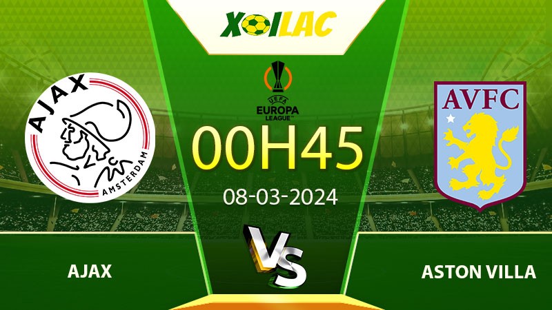 Soi kèo Ajax vs Aston Villa 08/03/2024