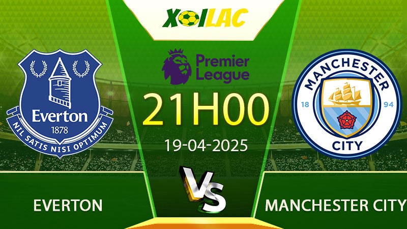 Soi kèo Everton vs Manchester City