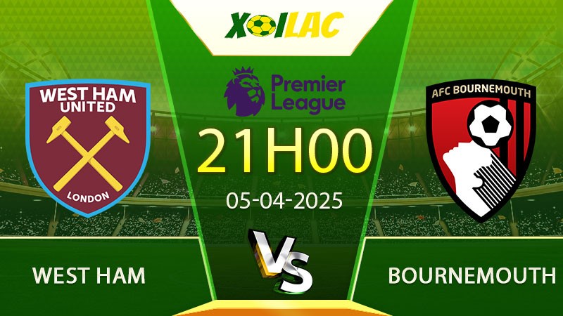 Soi kèo  West Ham vs Bournemouth