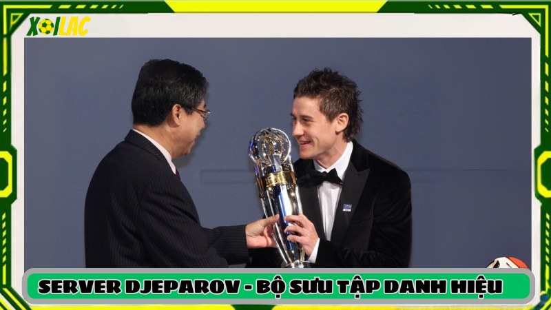 Bộ sưu tập danh hiệu Server Djeparov 